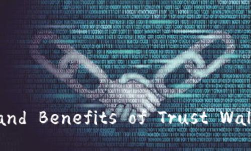 Exploring the Features and Benefits of Trust Wallet: Your Ultimate Guide